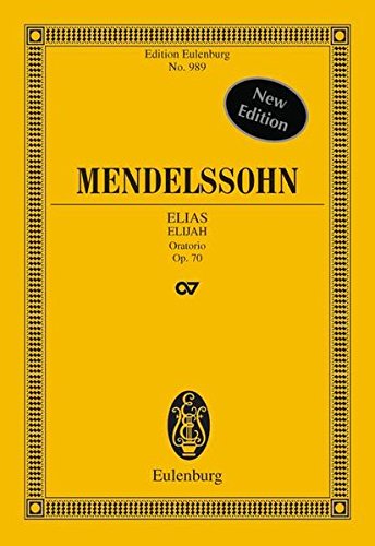 Elias: Oratorium. op. 70. 4 Solostimmen, Chor und Orchester. Studienpartitur. (Eulenburg Studienpartituren)